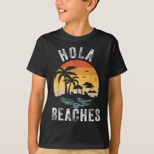 Hola Beaches Funny Aloha Beach Family Summer Vacat T-Shirt