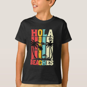 Hola Beaches Funny Aloha Beach Family Summer Vacat T-Shirt