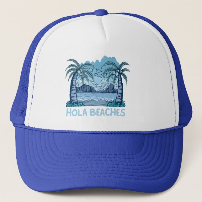 HOLA BEACHES funny beach life summer               Trucker Hat (Front)