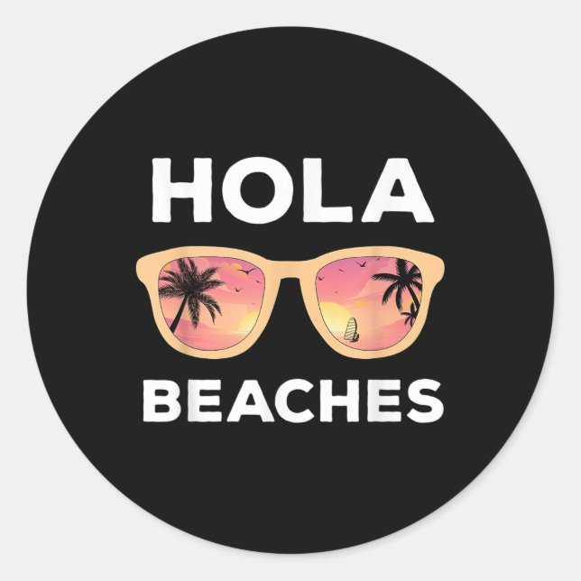 Hola Beaches Funny Beach Vacation Summer _1  Classic Round Sticker (Front)