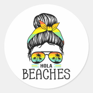 Hola Beaches Funny Beach Vacation Summer For Women Classic Round Sticker