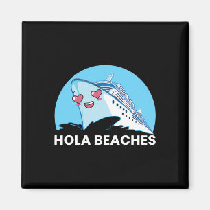 Hola Beaches Funny Family Cruise Ship Summer Break Magnet