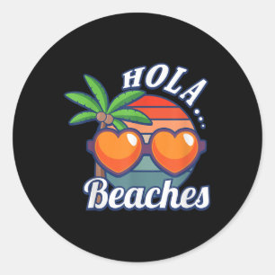 Hola Beaches Funny Palm Tree Summer Fun Beach Enth Classic Round Sticker
