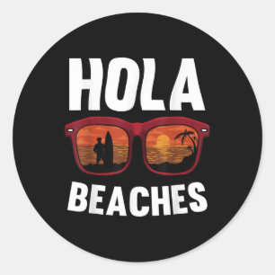 Hola Beaches Funny Summer Beach Vacation  Classic Round Sticker