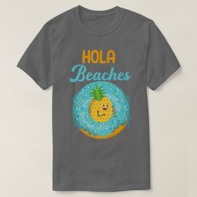 Hola Beaches Funny Summer Break Aloha Pineapple Su T-Shirt (Design Front)