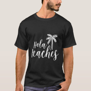 Hola Beaches Funny Vacation T Shirt Beach For Wome