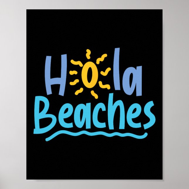 Hola Beaches Hello Es Have A Great Summer Spring B Poster (Front)