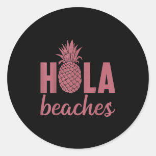 Hola Beaches Pineapple Funny Beach Vacation Hawaii Classic Round Sticker