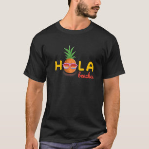 Hola Beaches Summer Vacation Beach Hawaii Pineapp T-Shirt