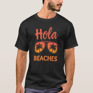Hola Beaches Summer Vacation Sunglass With Palm T T-Shirt