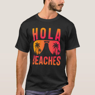 Hola Beaches Sunglasses Aloha Beach Summer Women T-Shirt