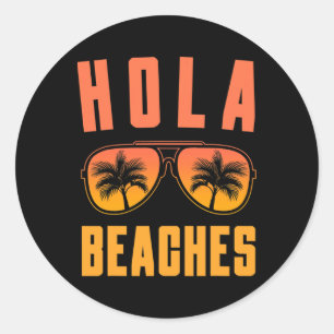 Hola Beaches Sungles Tropical Summer Vibes Funny V Classic Round Sticker