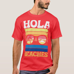 Hola beaches T-Shirt