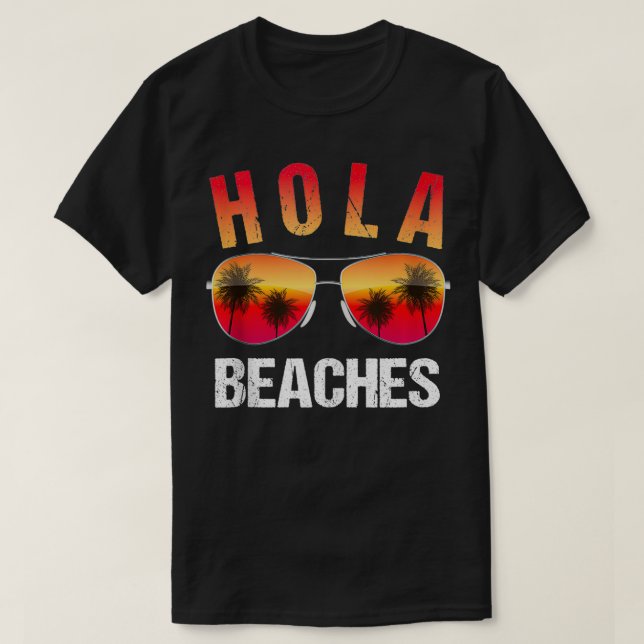 Hola Beaches Top Funny Beach Vacation  Summer  (Design Front)