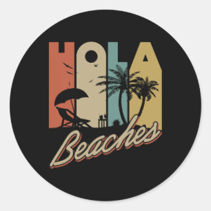 Hola Beaches Tropical Summer Vacay Group Meme Fun Classic Round Sticker