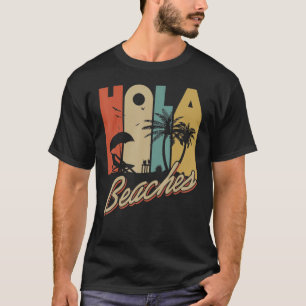 Hola Beaches Tropical Summer Vacay Group Meme Fun T-Shirt
