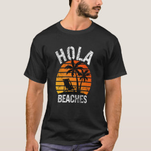 Hola Beaches Vintage Retro Fun Summer Beach Vacati T-Shirt