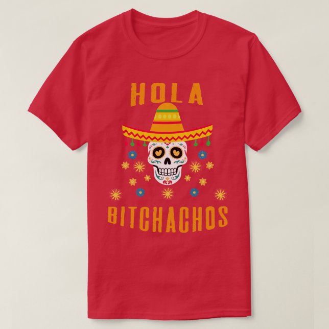 Hola Bitchachos T-Shirt (Design Front)