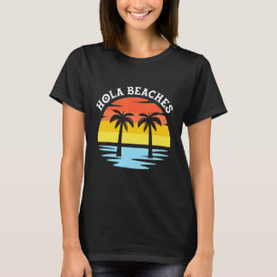 Hola Blue Sea Beaches In Sunset Twin Palm Tress T-Shirt