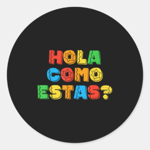 Hola como estas spanish teacher fiesta party classic round sticker
