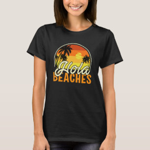 Hola Sunset Beaches Sunset Cool Beach Summer Vacat T-Shirt
