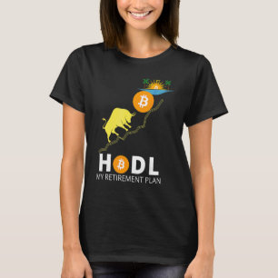 Hold Bitcoin My Retirement Plan Bitcoin Millliona T-Shirt