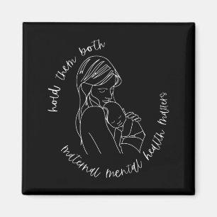 Hold Both Maternal Mental Health Matters Magnet
