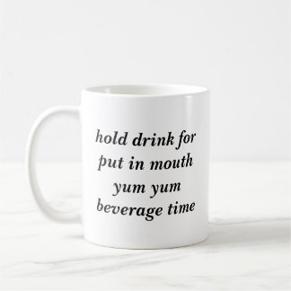 Hold drink for put in mouth yum yum beverage time coffee mug
