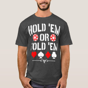 Hold Em Or Fold Em Texas Holdem Poker T-Shirt