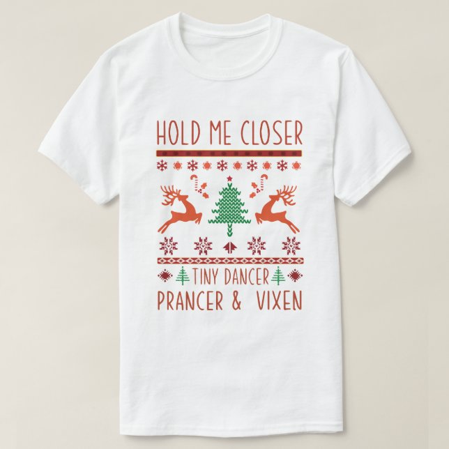 Hold me closer tiny dancer prancer and vixen T-Shirt (Design Front)