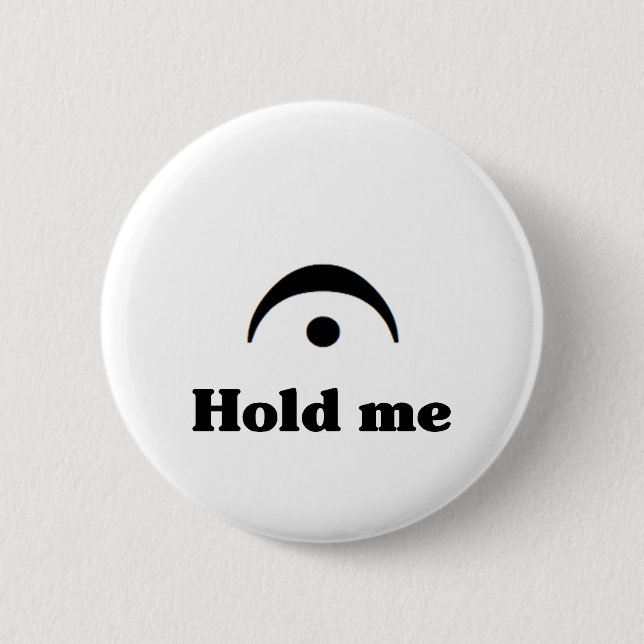 Hold Me: I'm a Fermata 6 Cm Round Badge (Front)