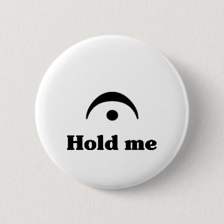 Hold Me: I'm a Fermata 6 Cm Round Badge
