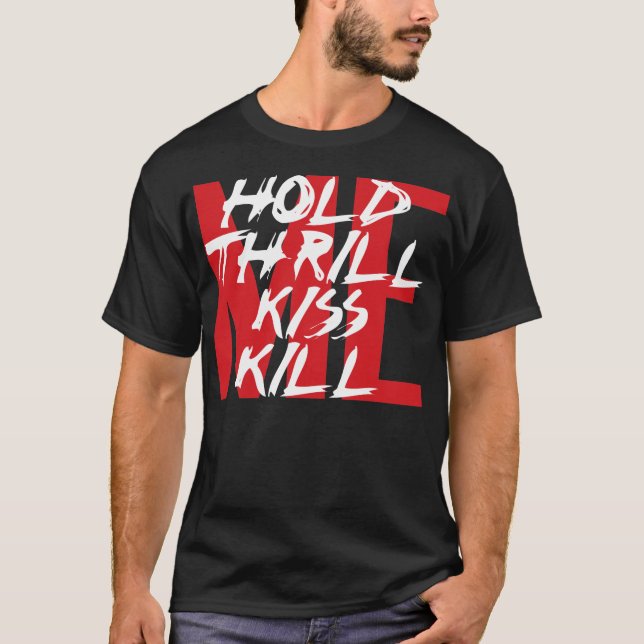Hold Me, Thrill Me, Kiss Me, Kill Me T-Shirt (Front)