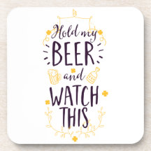 Hold My Beer and Watch This