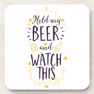 Hold My Beer and Watch This Coaster
