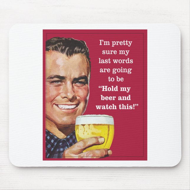 hold my beer and watch this! mouse pad (Front)