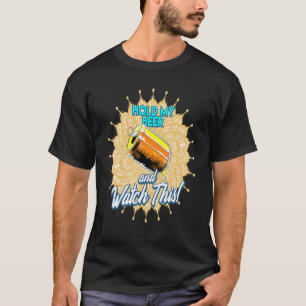 Hold My Beer And Watch This T-Shirt