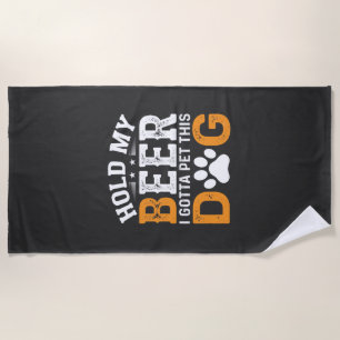 Hold My Beer Dog Lover Beach Towel