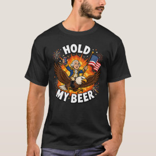 Hold My Beer George Washington Funny 4th Of July T-Shirt