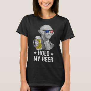 Hold My Beer George Washington Patriot Funny 4th O T-Shirt
