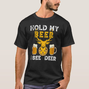 Hold My Beer I See Deer Hunting T-Shirt