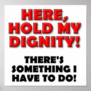Hold My Dignity Funny Poster