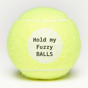 Hold my fuzzy balls while I play