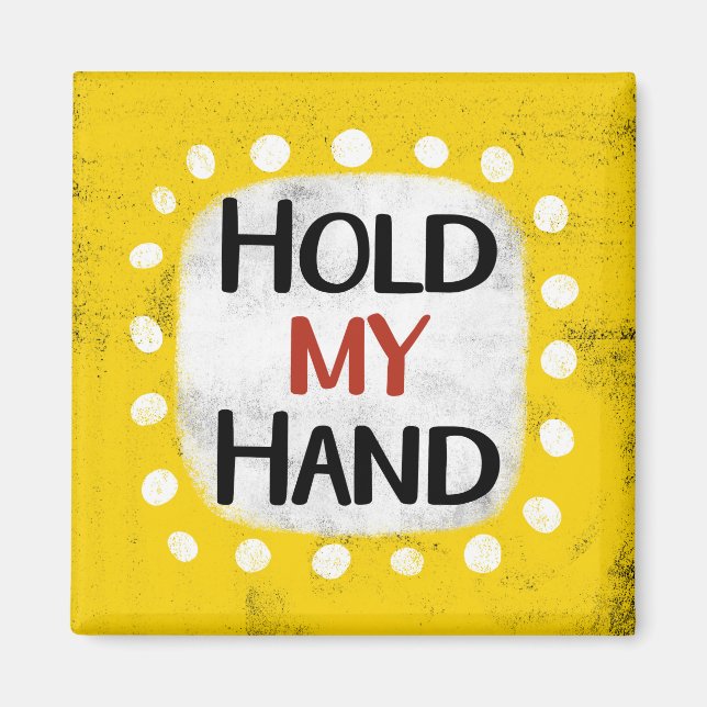 Hold My Hand Refrigerator Magnet (Front)