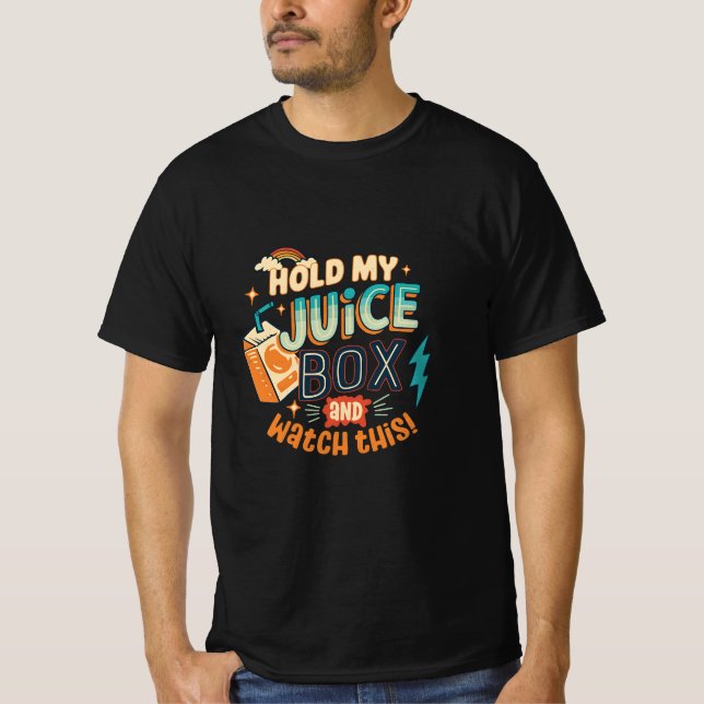 hold  my juice box and watch this  T-Shirt (Front)