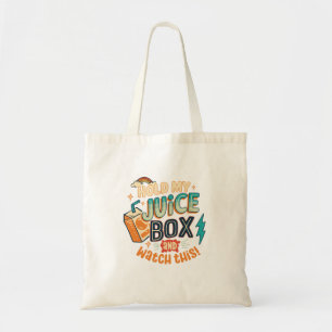 hold my juice box and watch this tote bag