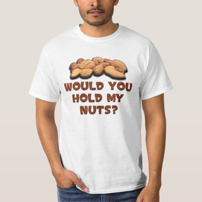 Hold my nuts T-Shirt (Front)