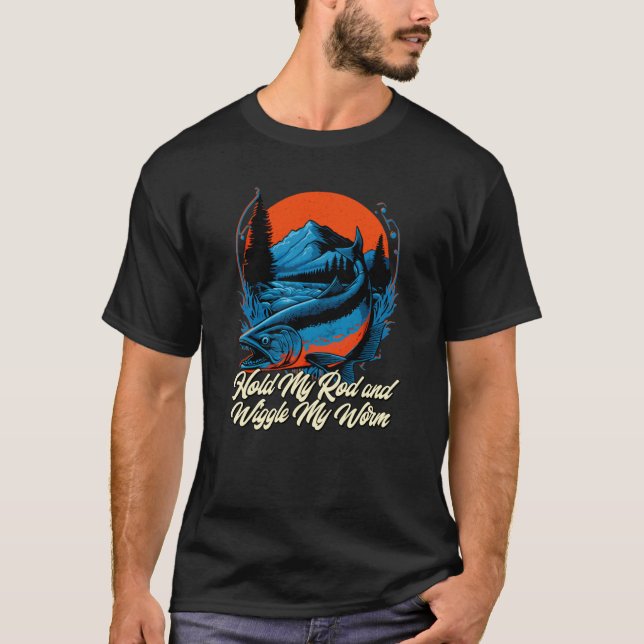 Hold My Rod and Wiggle Fishing Adult Humour Fisher T-Shirt (Front)