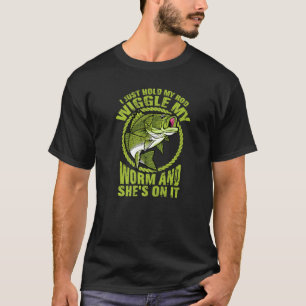 Hold My Rod and Wiggle My Worm Love To Fish  Fishi T-Shirt