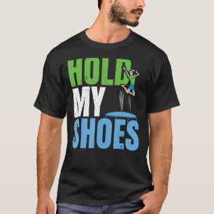 Hold My Shoes Jumping Trampoliner Trampolining Tra T-Shirt